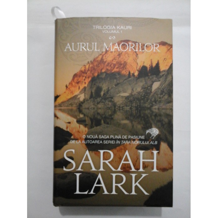   AURUL  MAORILOR  vol.1 (Trilogia Kauri)  -  SARAH  LARK